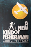 A New Kind Of Fisherman - Gilbert Bekkatla