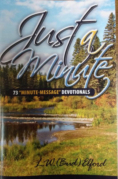 Just a Minute- Devotional by L.W. (Bud) Elford