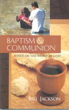 Baptism & Communion: Based on the Word of God - Bill Jackson
