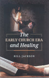 The Early Church Era and Healing - Bill Jackson