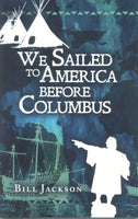We Sailed to America Before Columbus - Bill Jackson