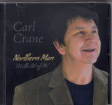 Carl Crane - "NORTHERN MAN: A LITTLE BIT OF ME"