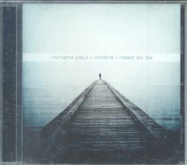 Richard Paul - "WHERE I NEED TO BE"