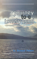 Journey To A Lonely Land - Bernard Palmer