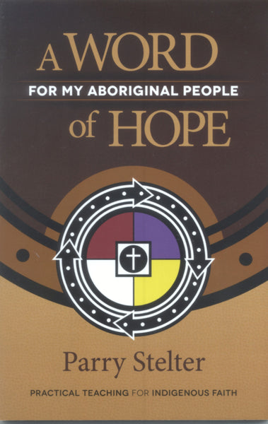 A Word of Hope for my Aboriginal People - Parry Stelter